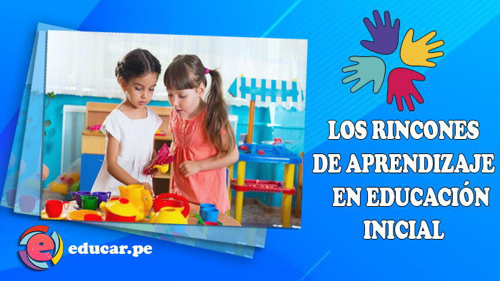 Los rincones de aprendizaje en Educación Inicial
