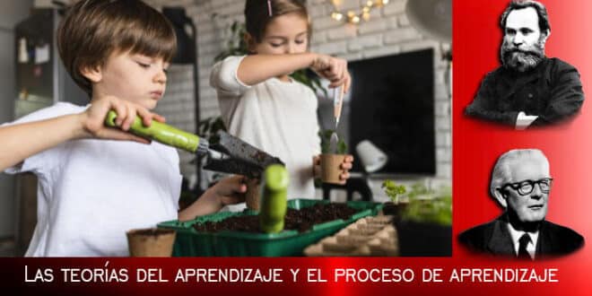 Las teorías del aprendizaje y el proceso de aprendizaje.