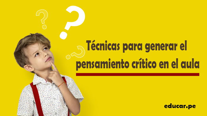 Técnicas para generar el pensamiento crítico en el aula